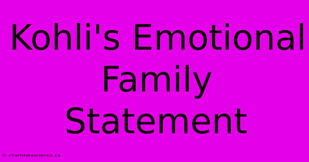 Kohli's Emotional Family Statement