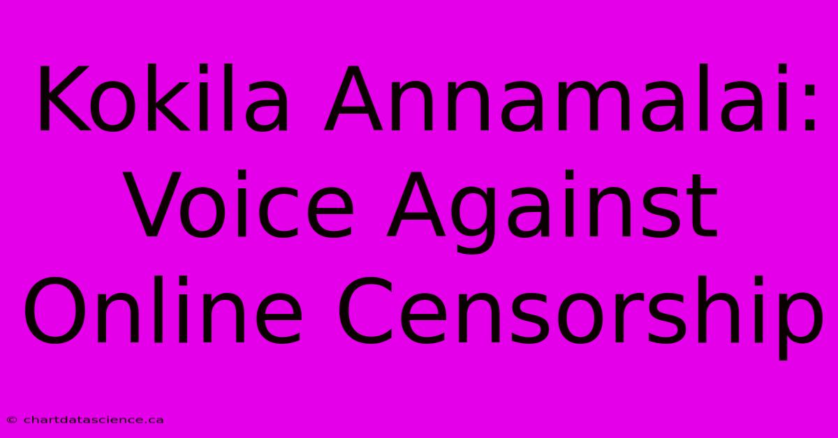 Kokila Annamalai: Voice Against Online Censorship