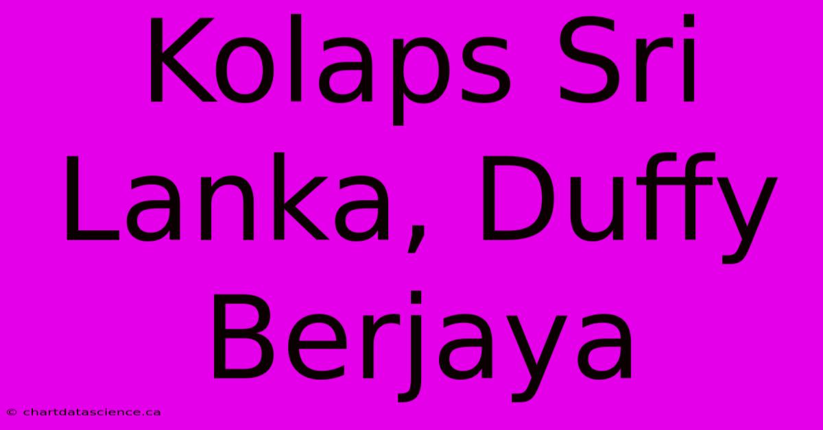 Kolaps Sri Lanka, Duffy Berjaya