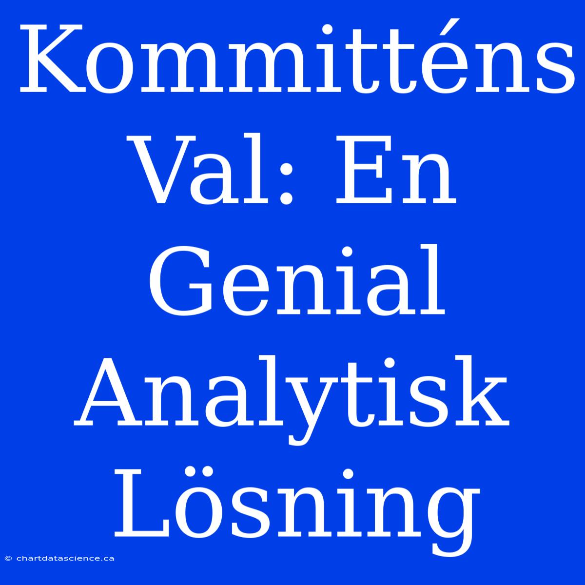 Kommitténs Val: En Genial Analytisk Lösning