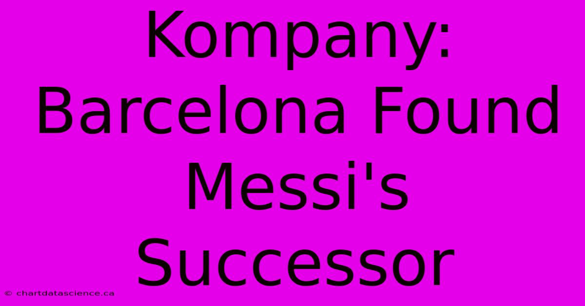 Kompany: Barcelona Found Messi's Successor 