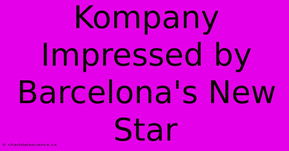 Kompany Impressed By Barcelona's New Star