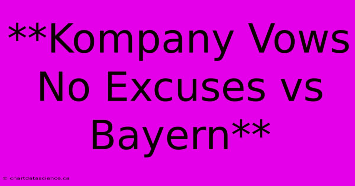 **Kompany Vows No Excuses Vs Bayern**