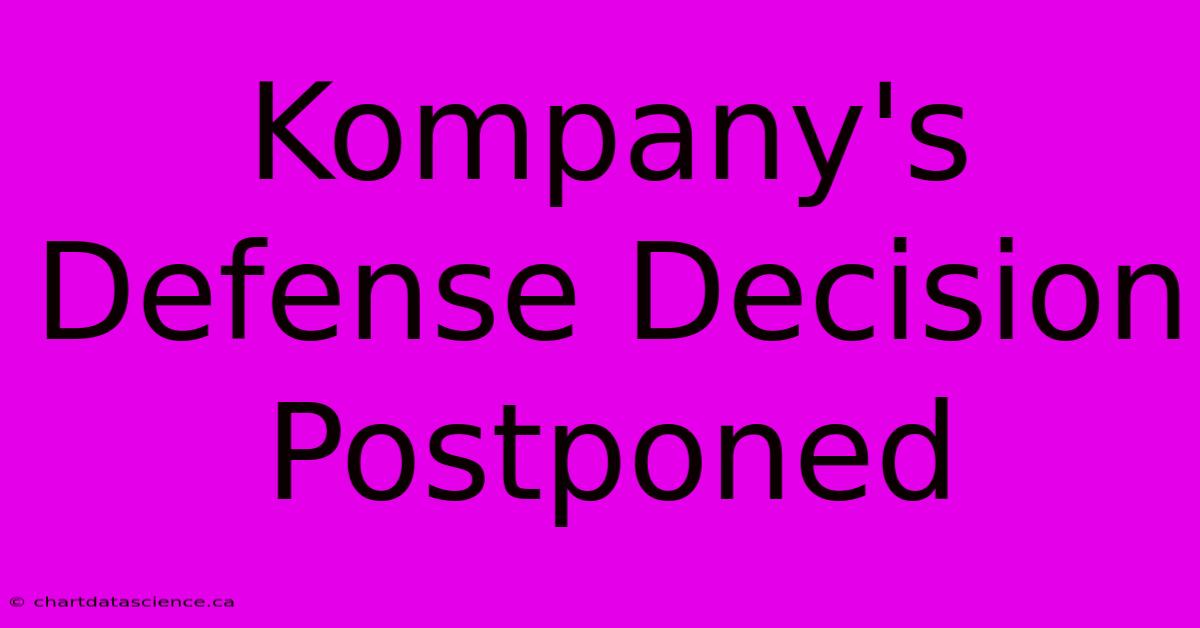 Kompany's Defense Decision Postponed