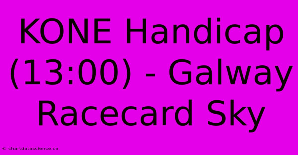 KONE Handicap (13:00) - Galway Racecard Sky