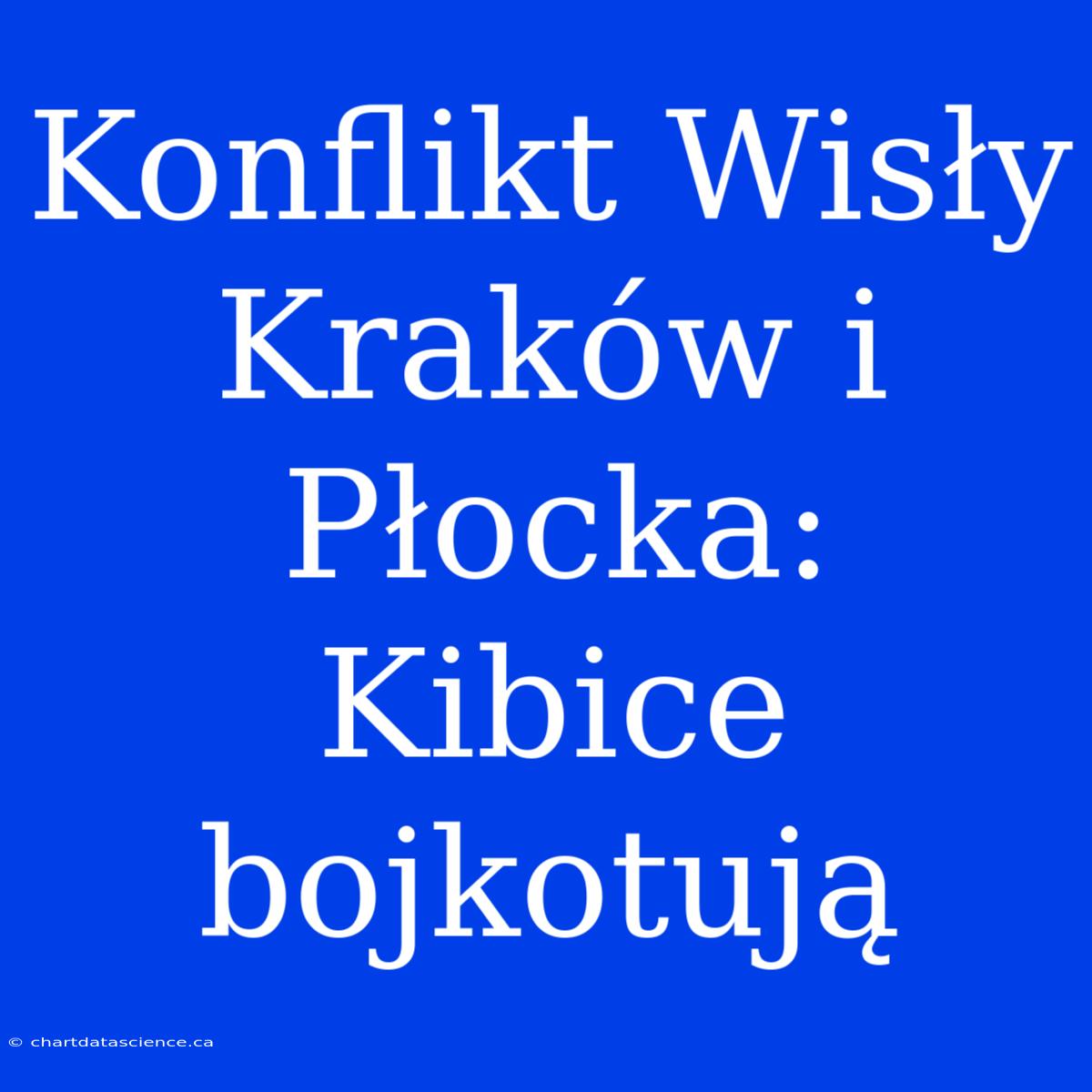 Konflikt Wisły Kraków I Płocka: Kibice Bojkotują