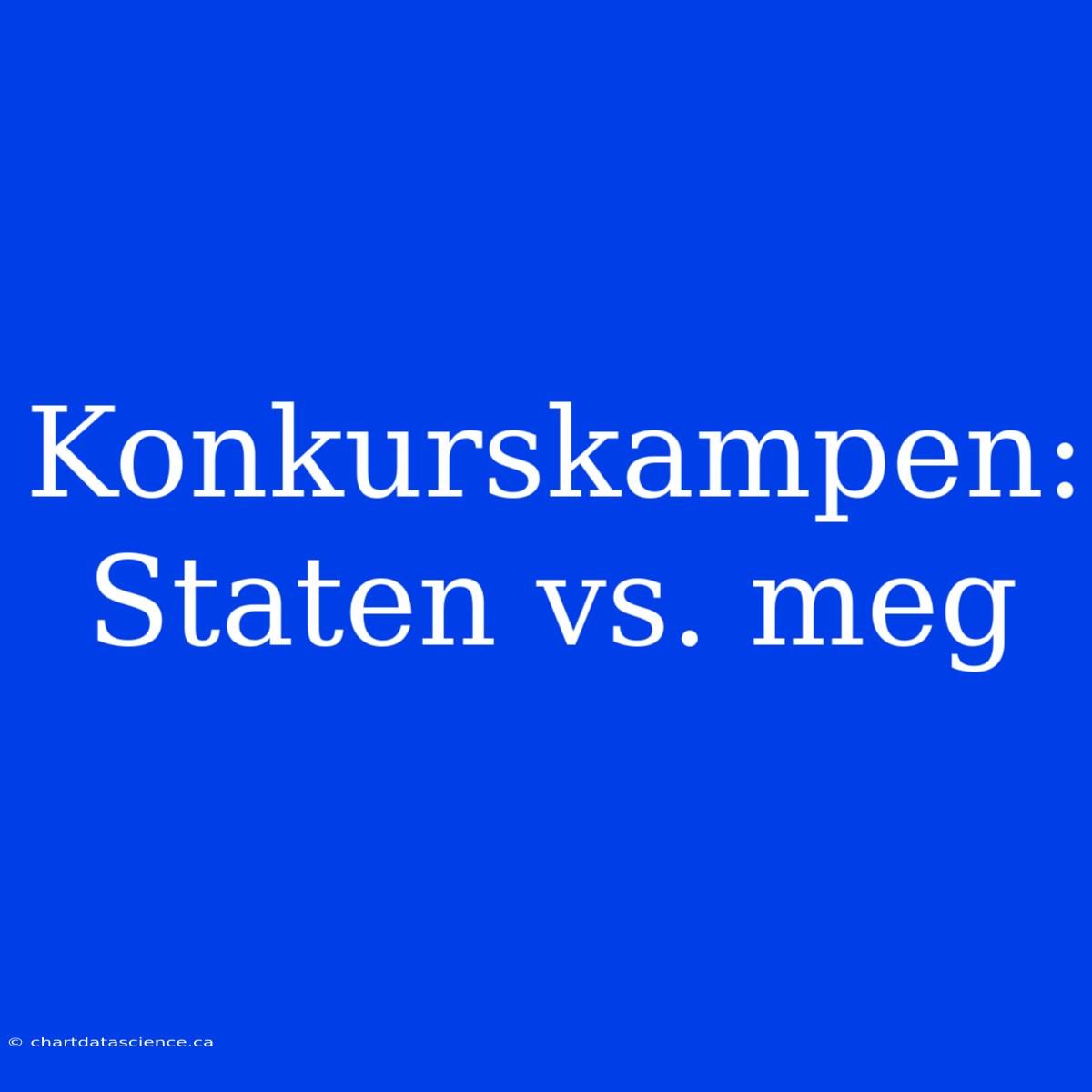 Konkurskampen: Staten Vs. Meg