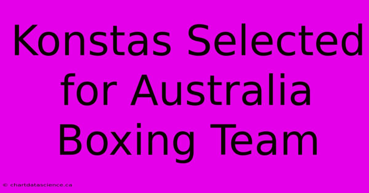 Konstas Selected For Australia Boxing Team