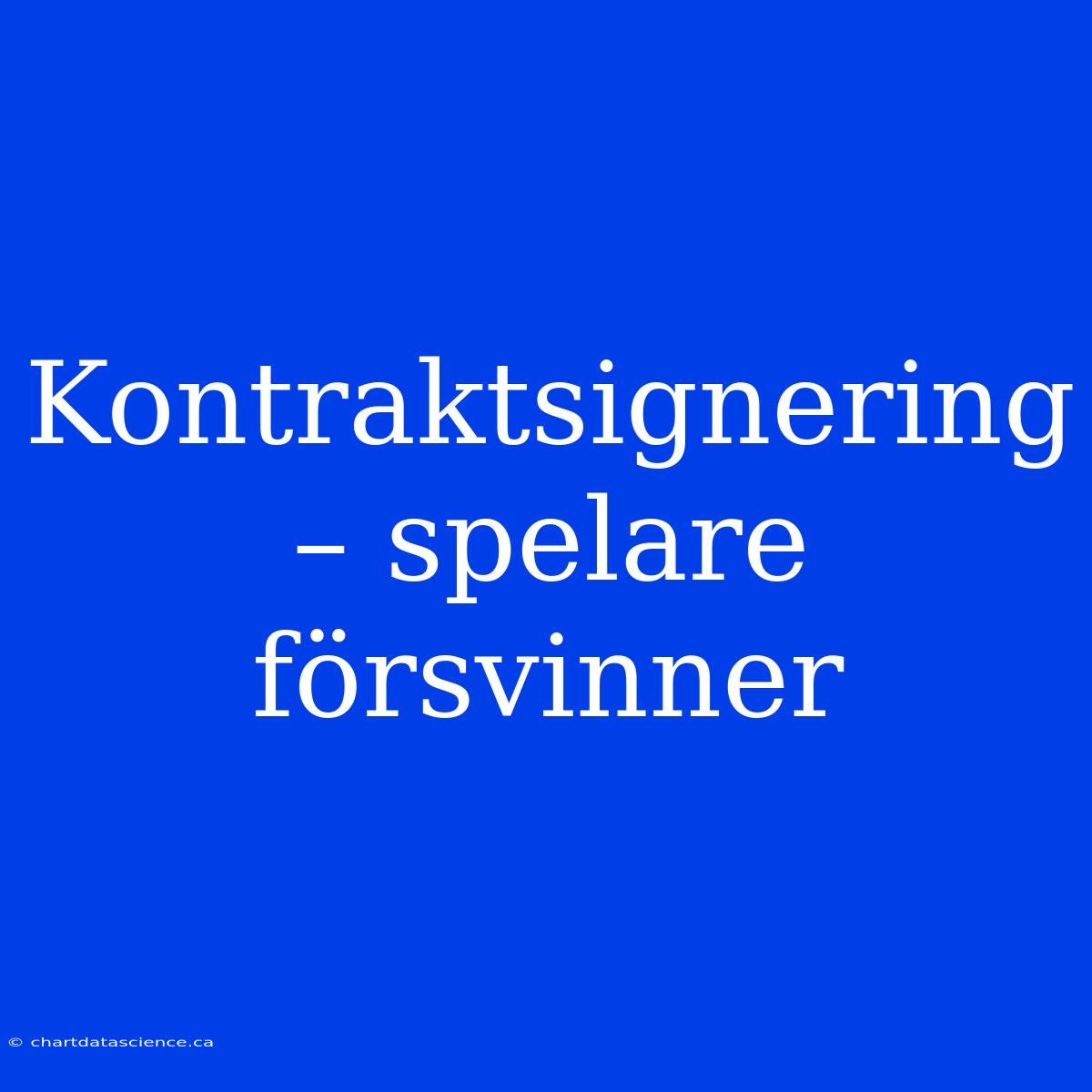 Kontraktsignering – Spelare Försvinner