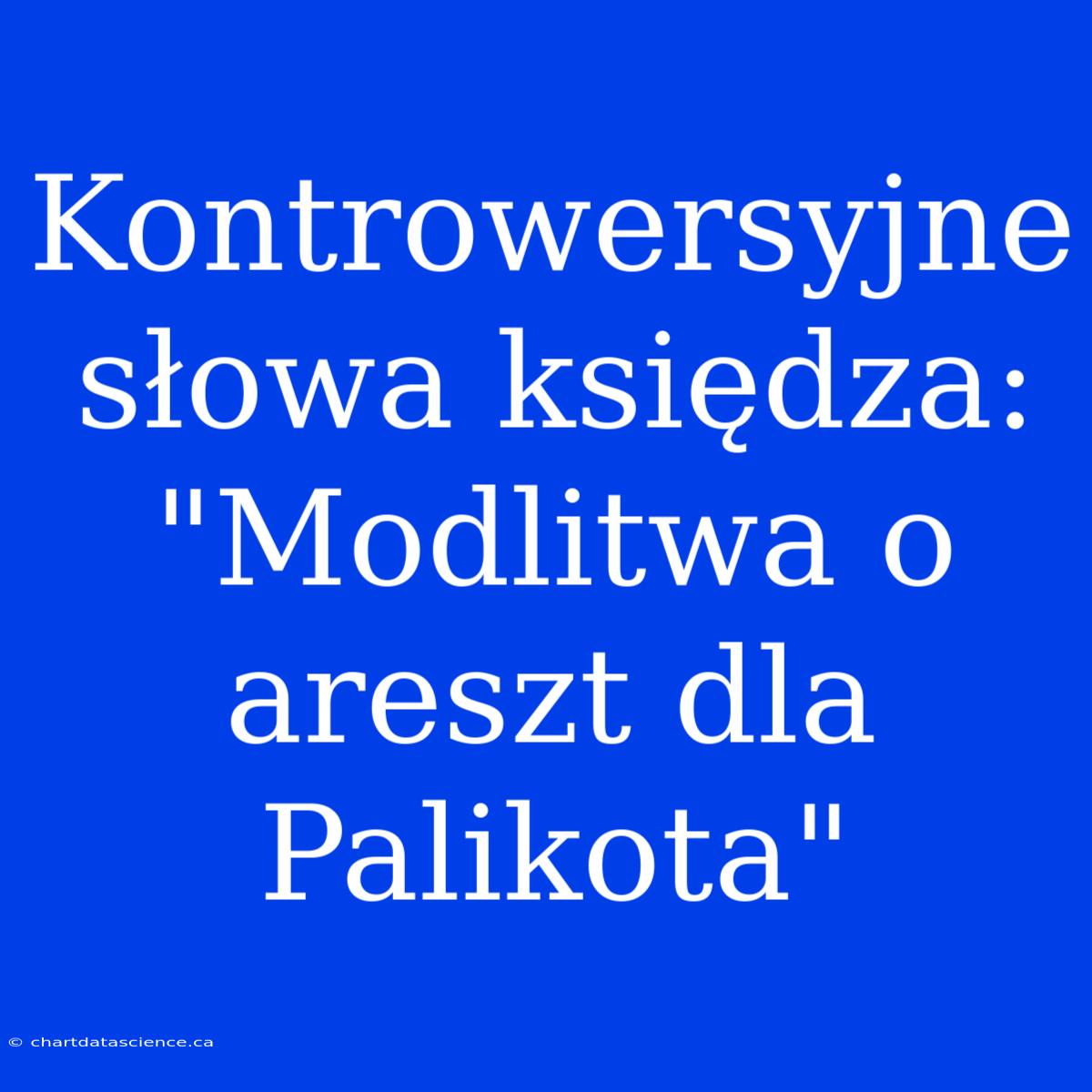 Kontrowersyjne Słowa Księdza: 