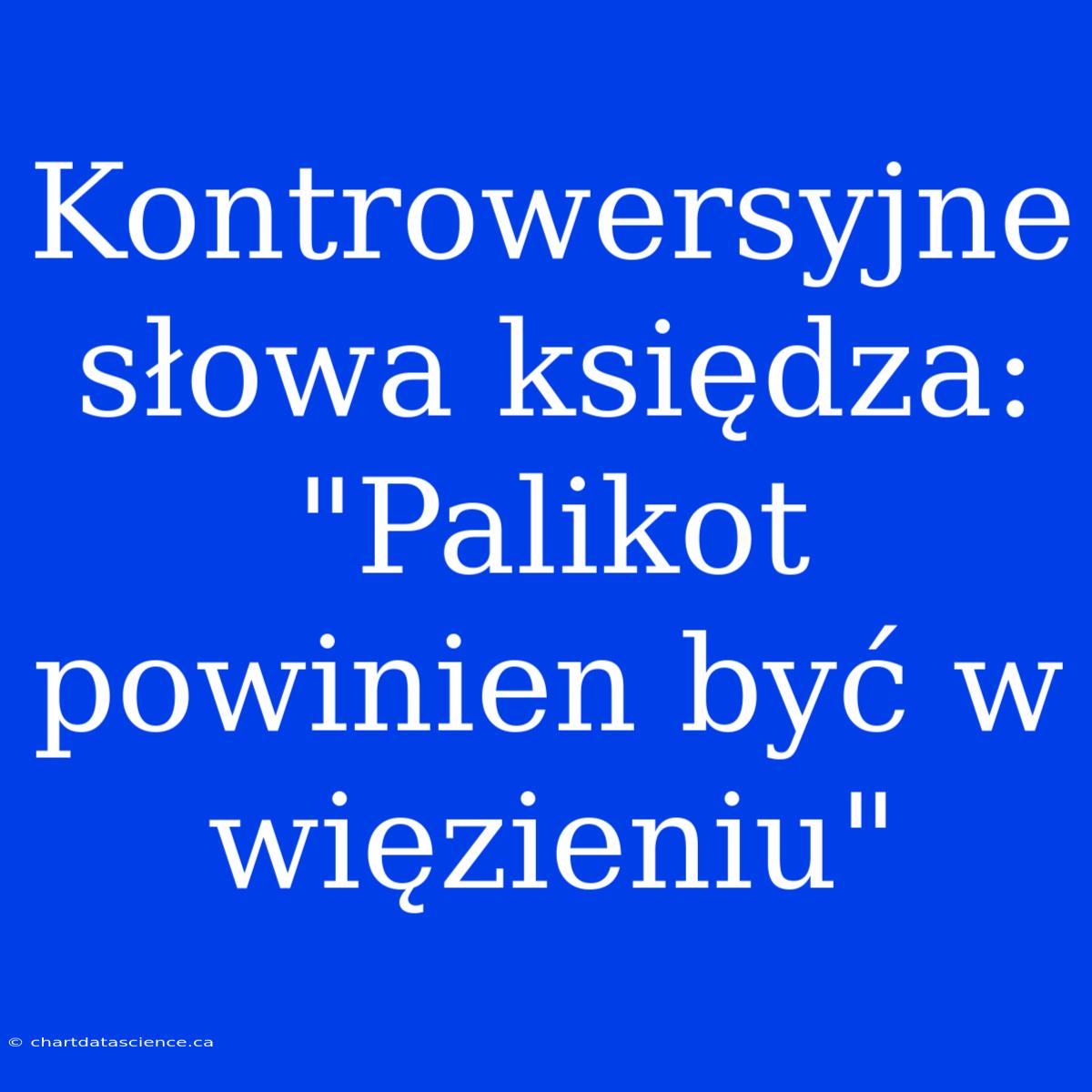 Kontrowersyjne Słowa Księdza: 