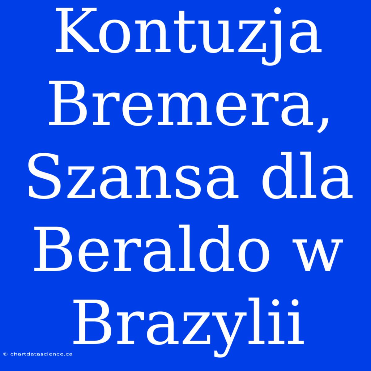 Kontuzja Bremera, Szansa Dla Beraldo W Brazylii