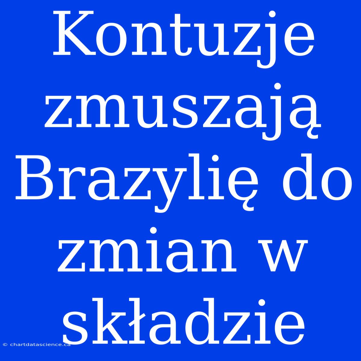 Kontuzje Zmuszają Brazylię Do Zmian W Składzie