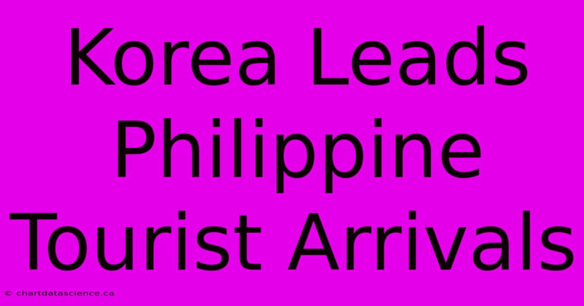 Korea Leads Philippine Tourist Arrivals 