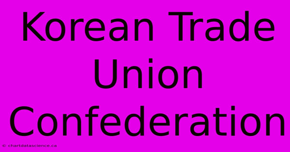 Korean Trade Union Confederation