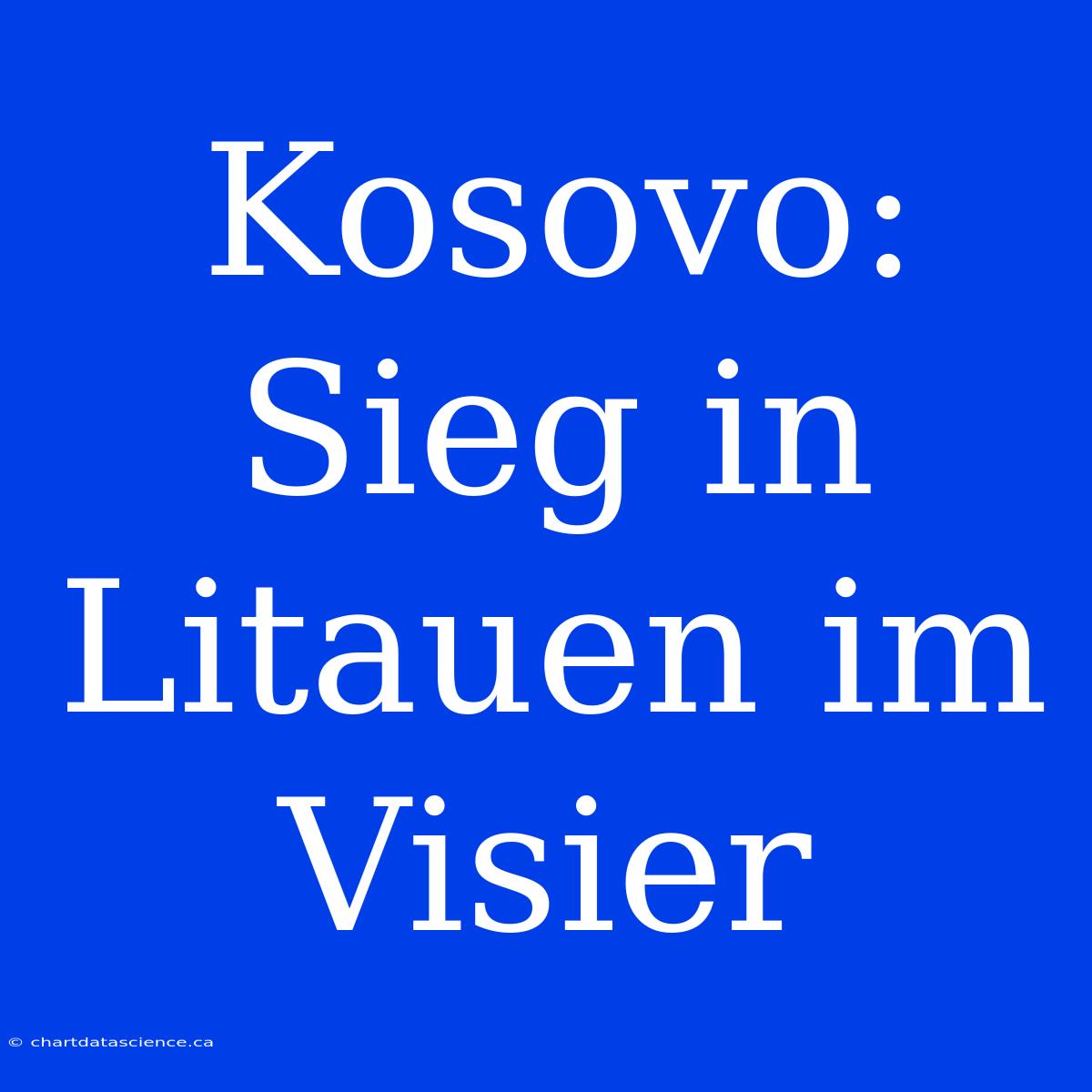 Kosovo: Sieg In Litauen Im Visier