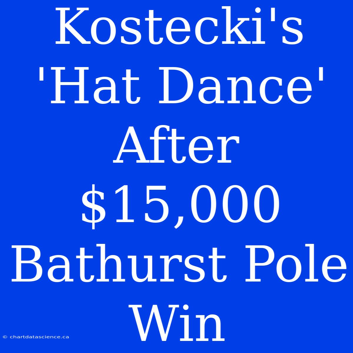 Kostecki's 'Hat Dance' After $15,000 Bathurst Pole Win