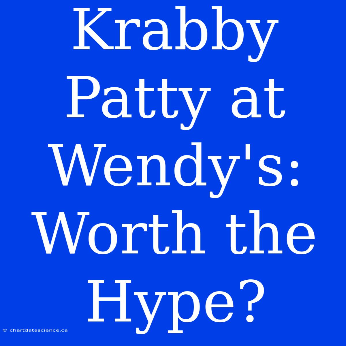 Krabby Patty At Wendy's: Worth The Hype?