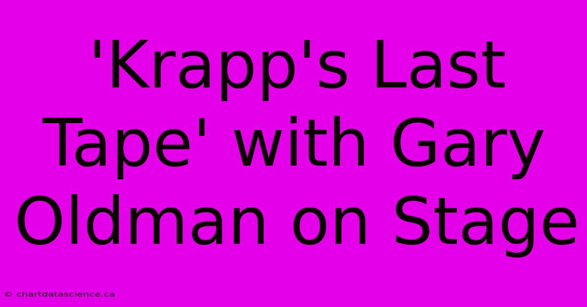 'Krapp's Last Tape' With Gary Oldman On Stage