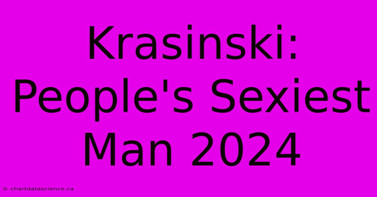 Krasinski: People's Sexiest Man 2024