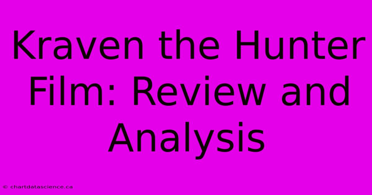 Kraven The Hunter Film: Review And Analysis