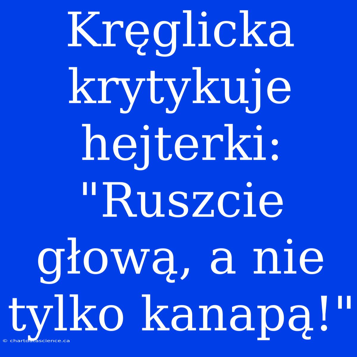 Kręglicka Krytykuje Hejterki: 