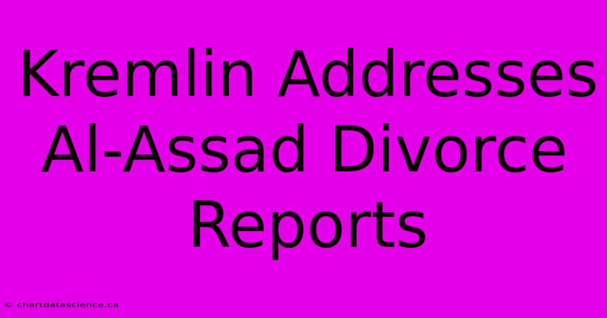 Kremlin Addresses Al-Assad Divorce Reports