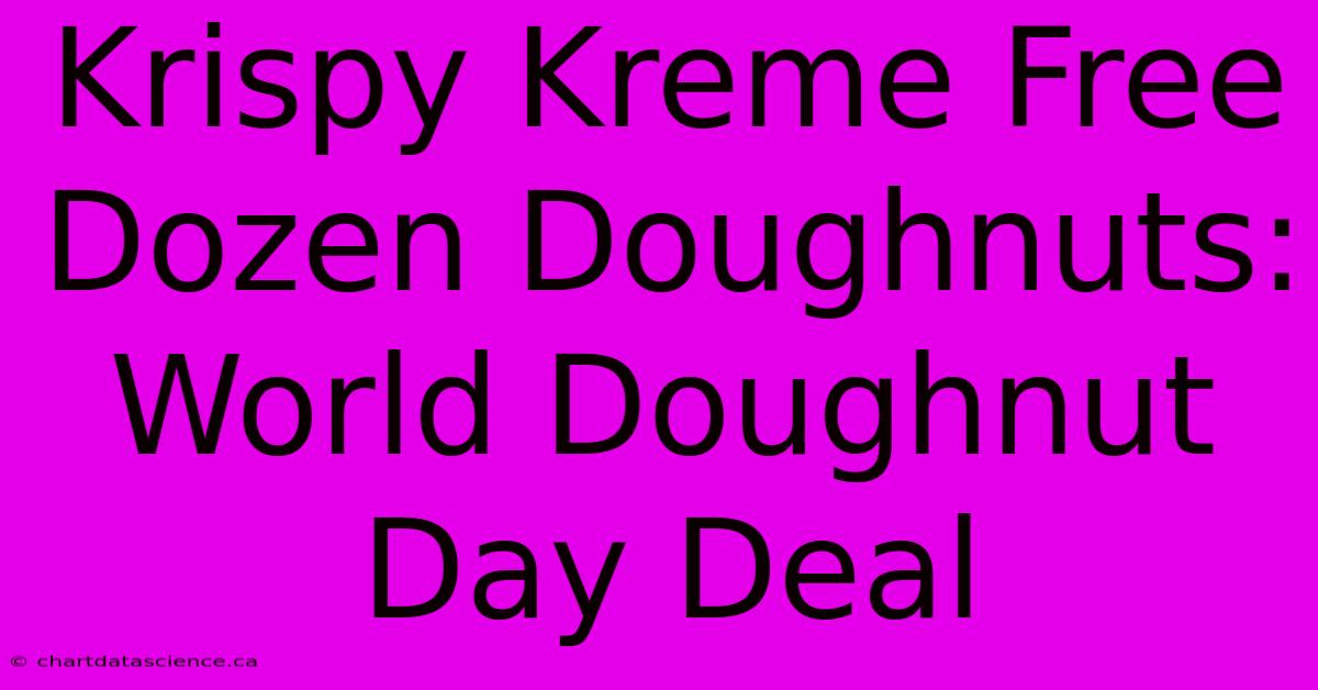 Krispy Kreme Free Dozen Doughnuts: World Doughnut Day Deal 