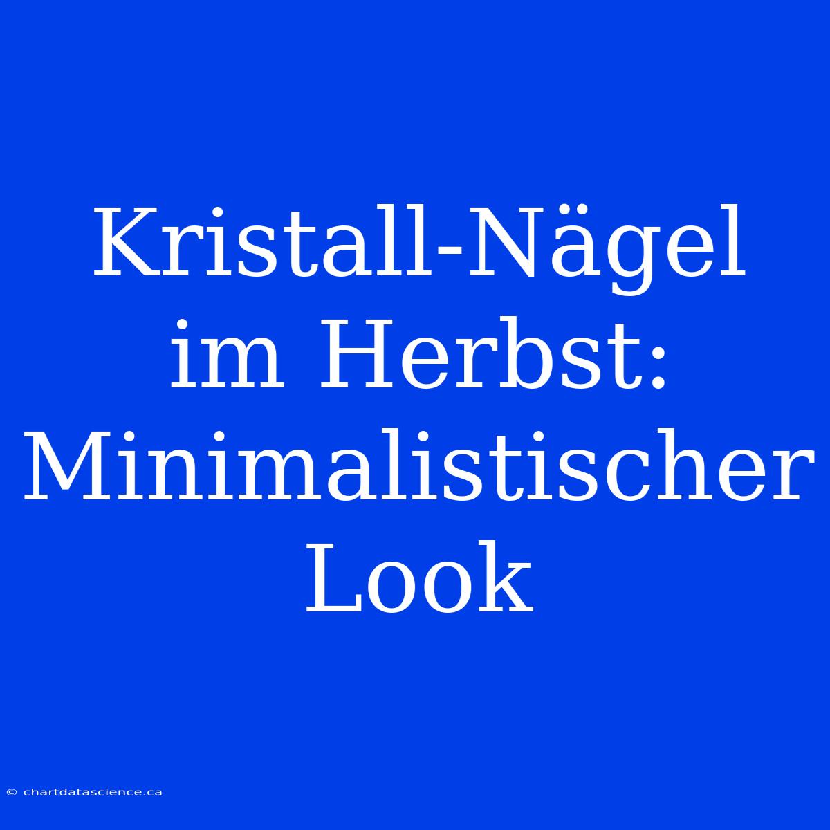 Kristall-Nägel Im Herbst: Minimalistischer Look