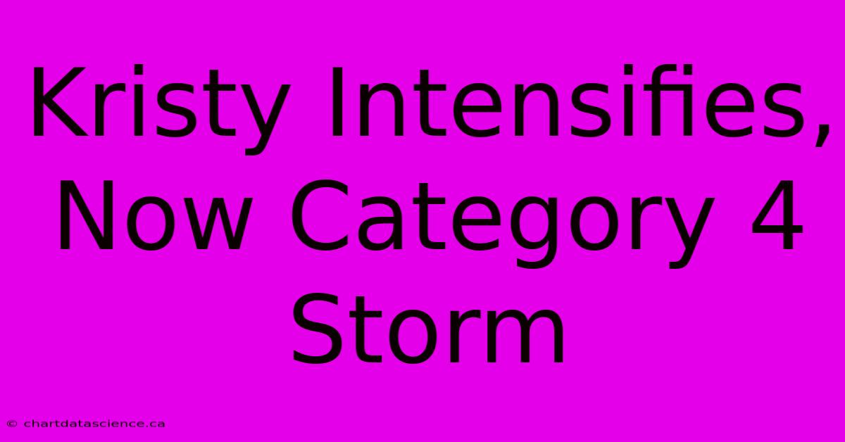 Kristy Intensifies, Now Category 4 Storm