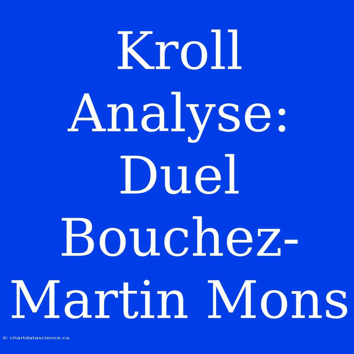 Kroll Analyse: Duel Bouchez-Martin Mons