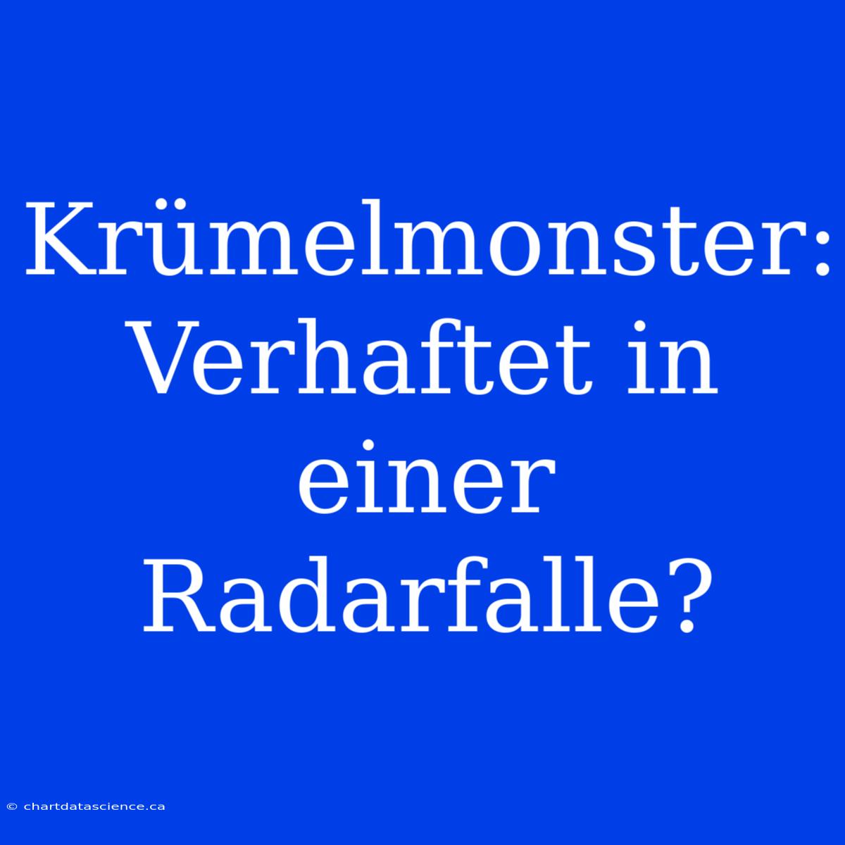 Krümelmonster: Verhaftet In Einer Radarfalle?