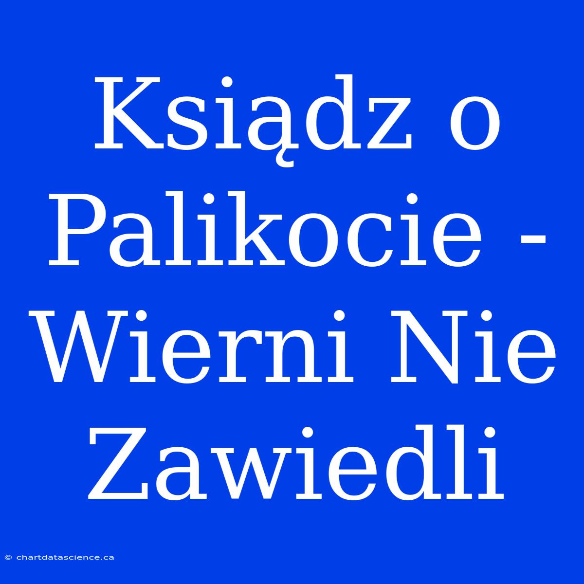 Ksiądz O Palikocie - Wierni Nie Zawiedli