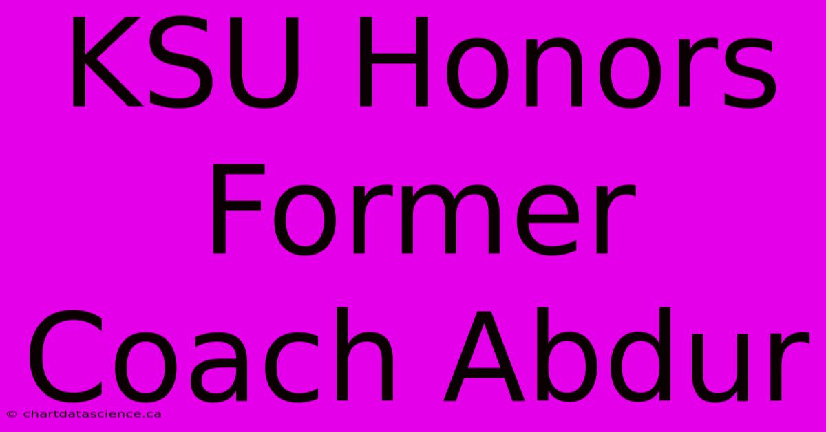 KSU Honors Former Coach Abdur