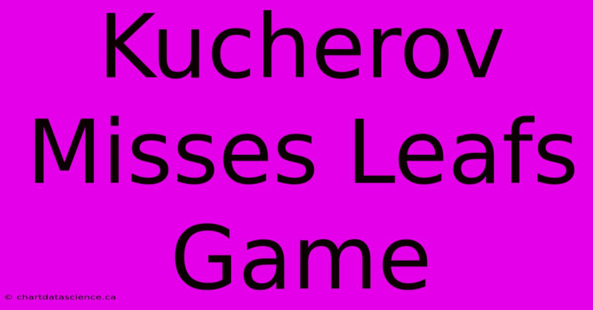 Kucherov Misses Leafs Game