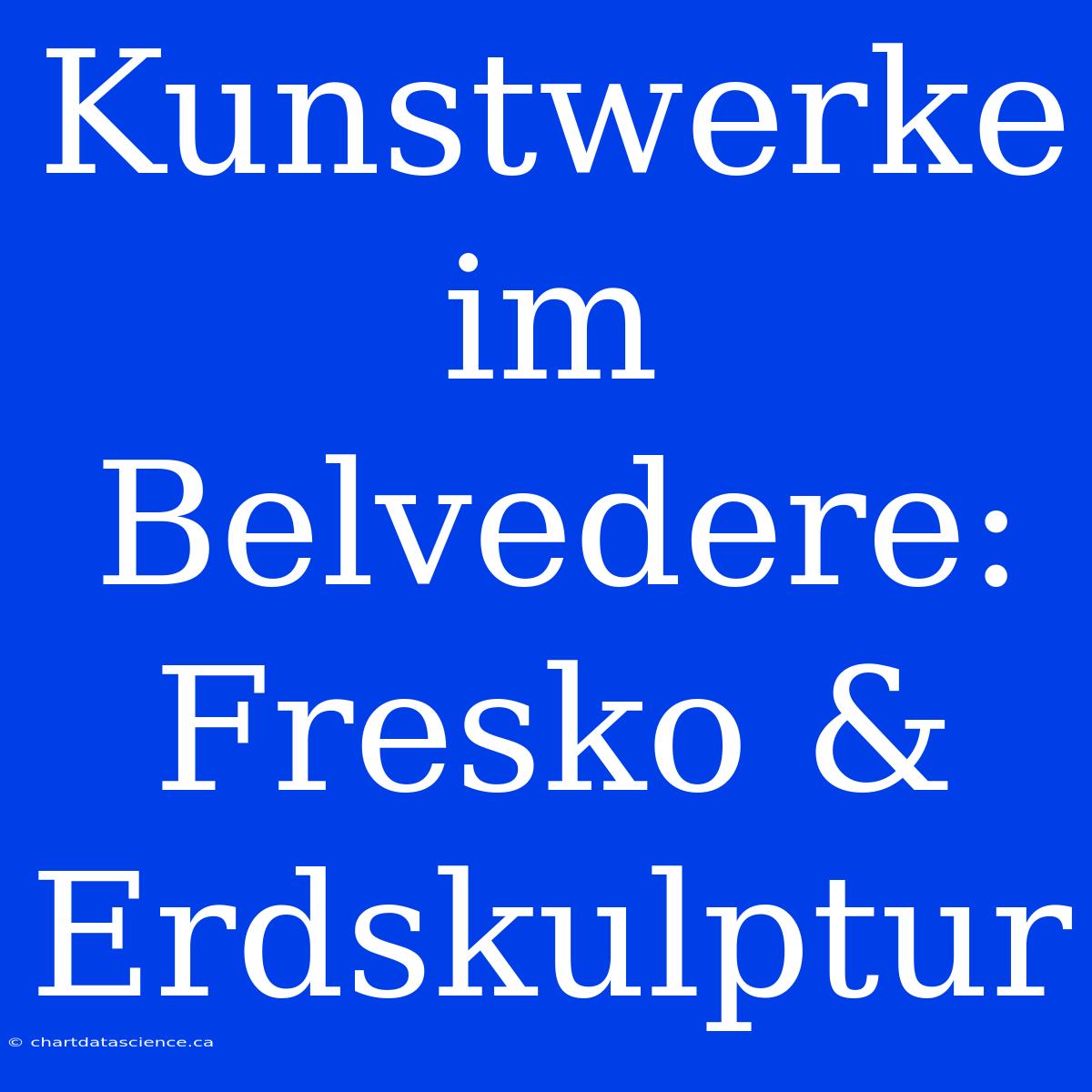 Kunstwerke Im Belvedere: Fresko & Erdskulptur