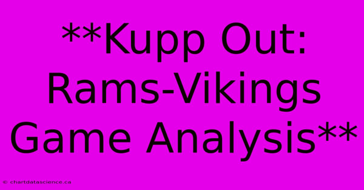 **Kupp Out: Rams-Vikings Game Analysis** 