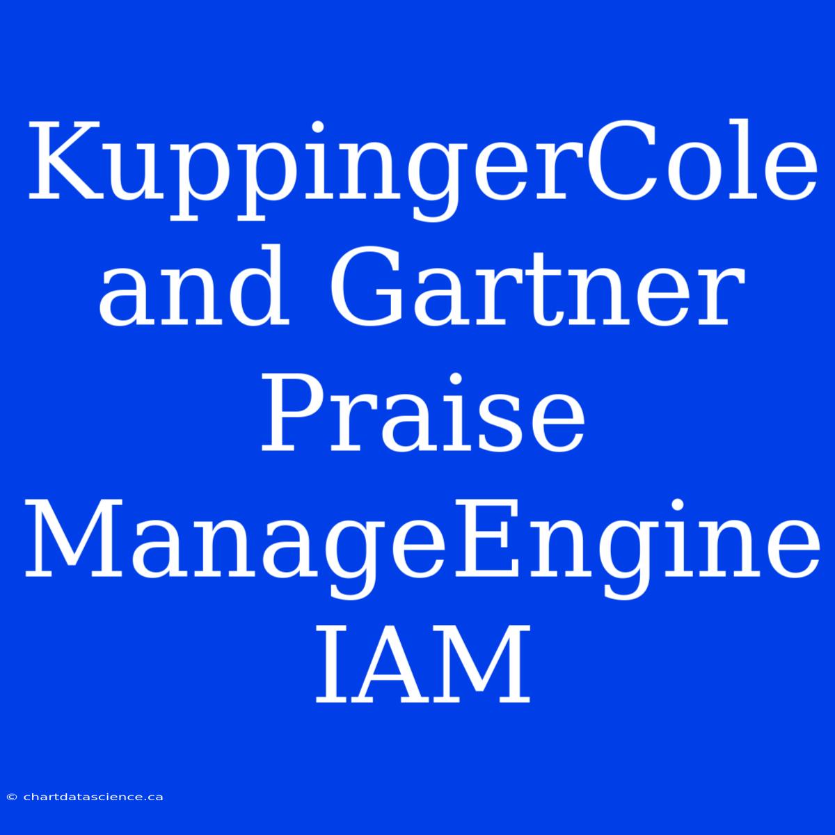 KuppingerCole And Gartner Praise ManageEngine IAM