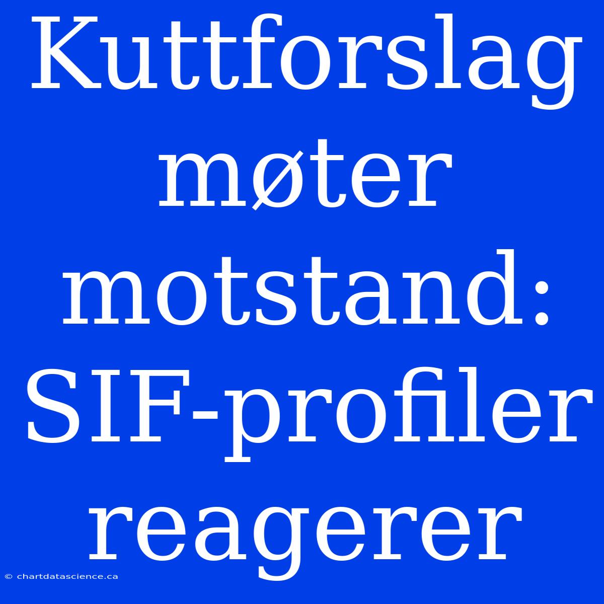 Kuttforslag Møter Motstand: SIF-profiler Reagerer