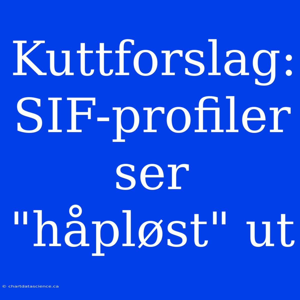 Kuttforslag:  SIF-profiler Ser 