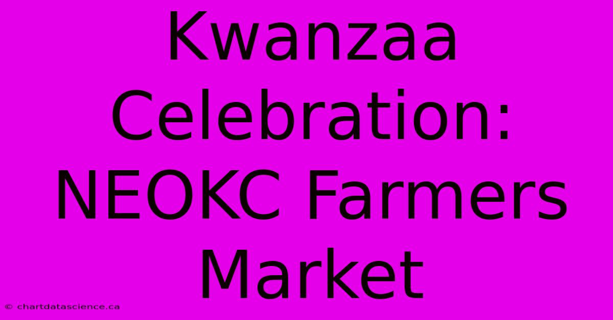 Kwanzaa Celebration: NEOKC Farmers Market