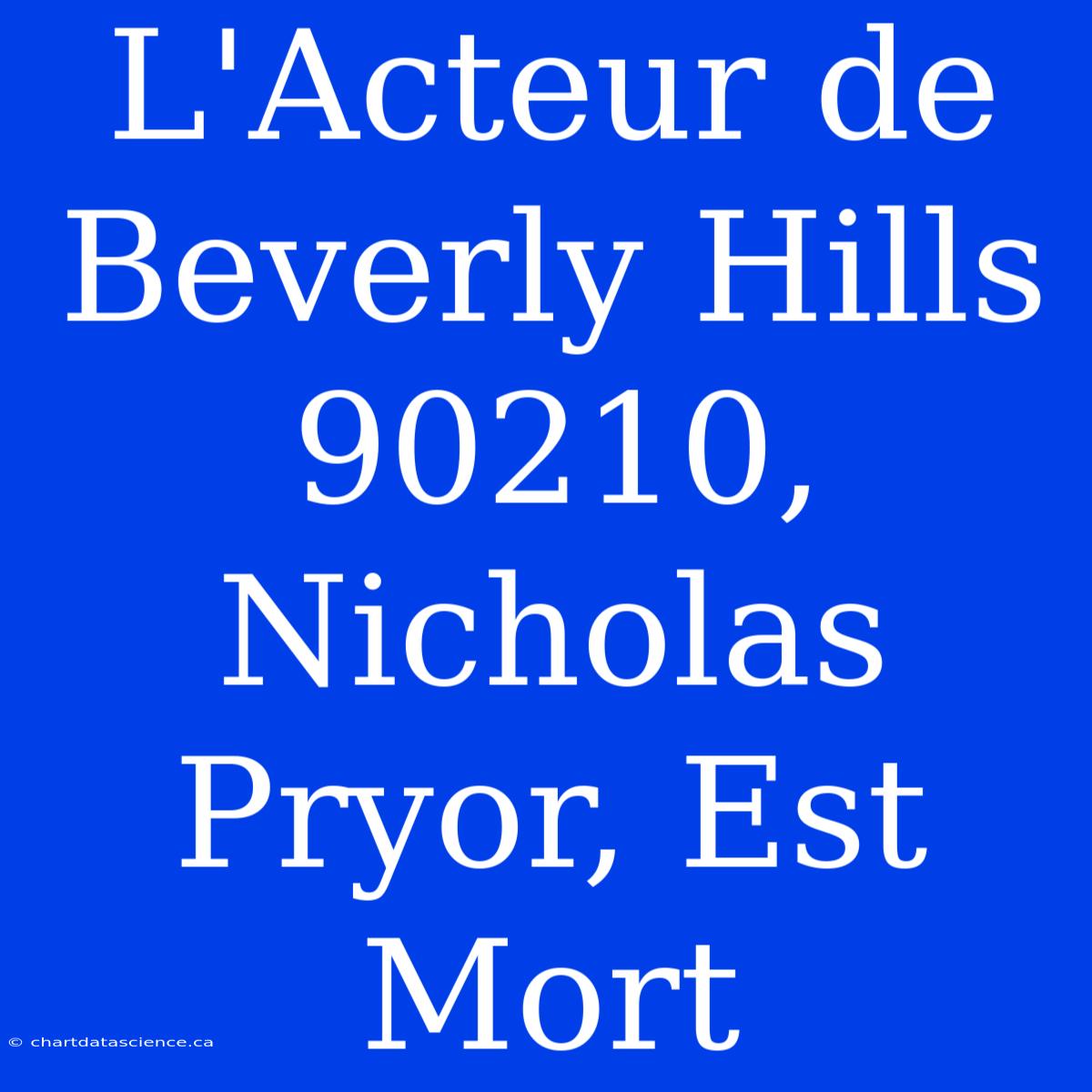 L'Acteur De Beverly Hills 90210, Nicholas Pryor, Est Mort