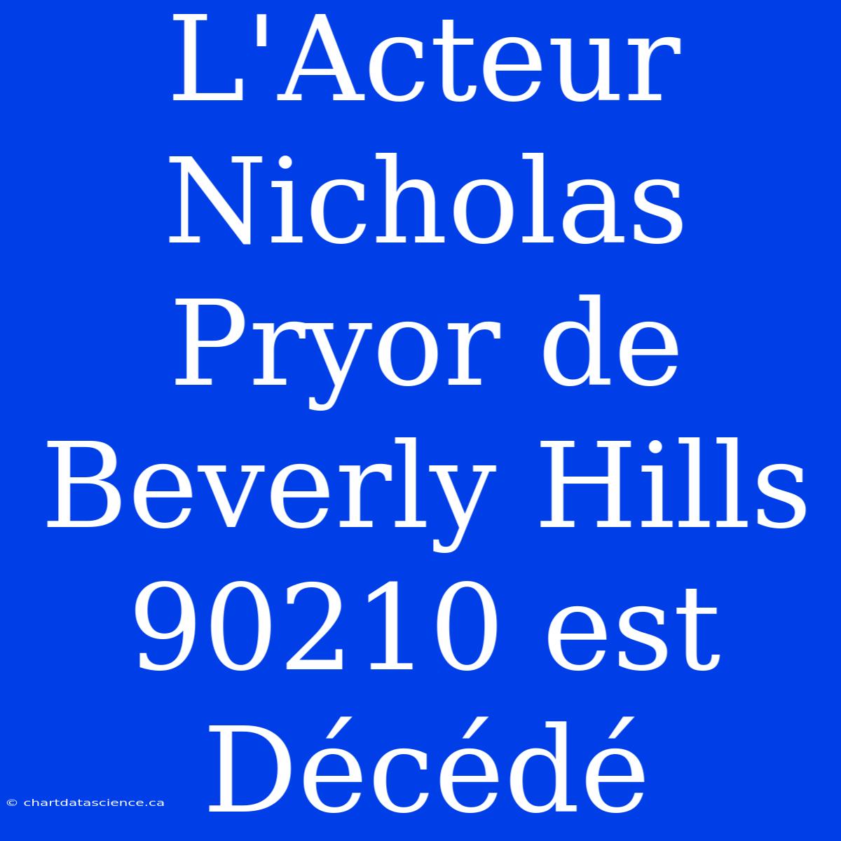 L'Acteur Nicholas Pryor De Beverly Hills 90210 Est Décédé