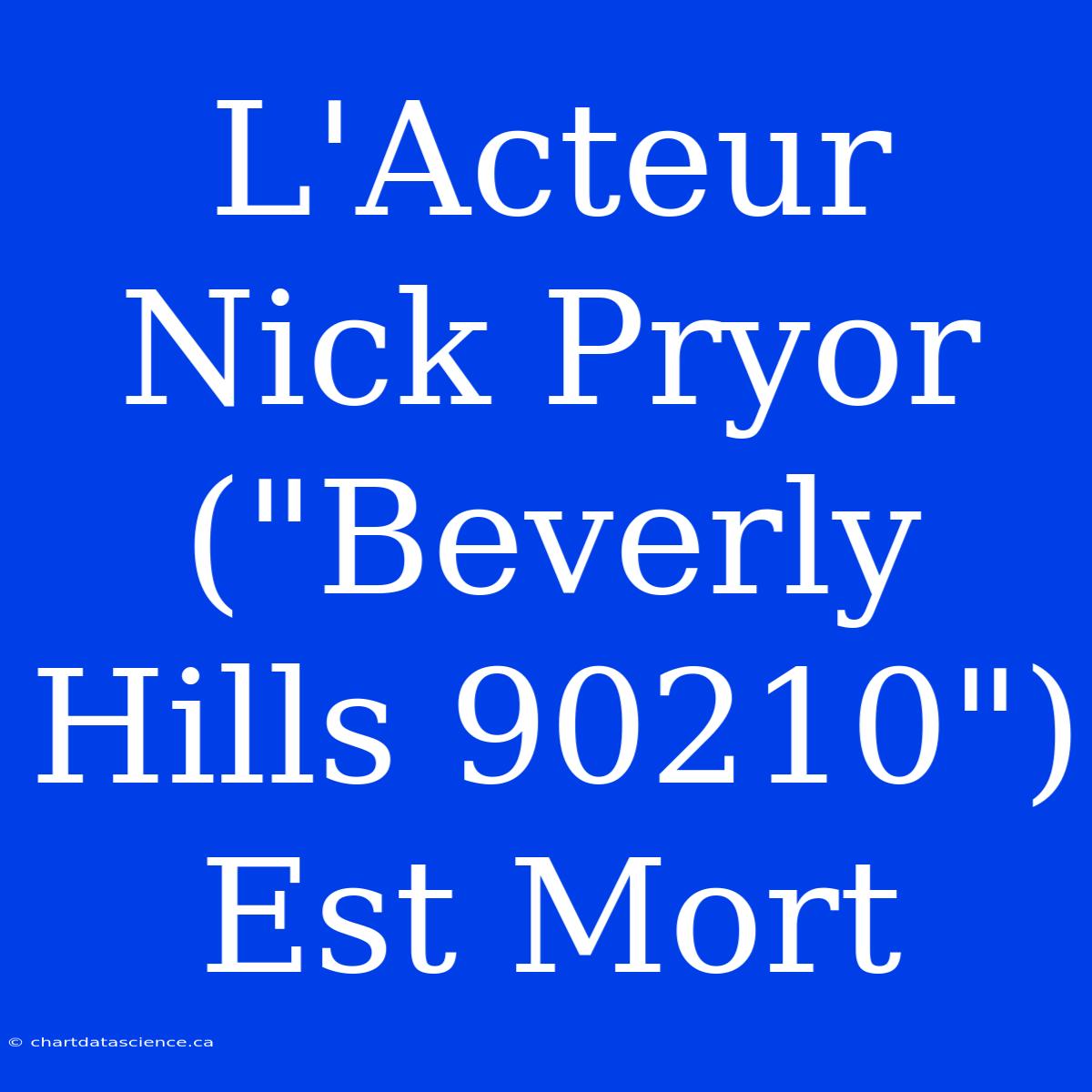 L'Acteur Nick Pryor (