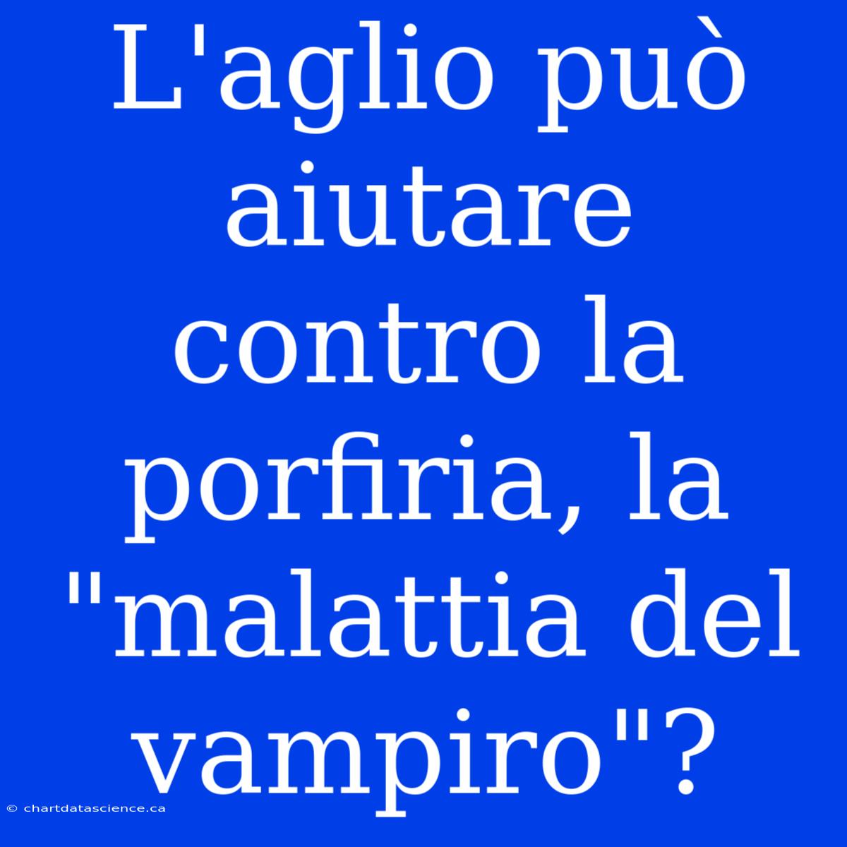 L'aglio Può Aiutare Contro La Porfiria, La 