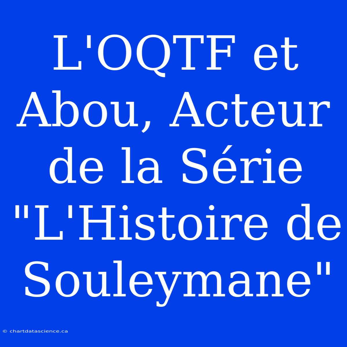 L'OQTF Et Abou, Acteur De La Série 