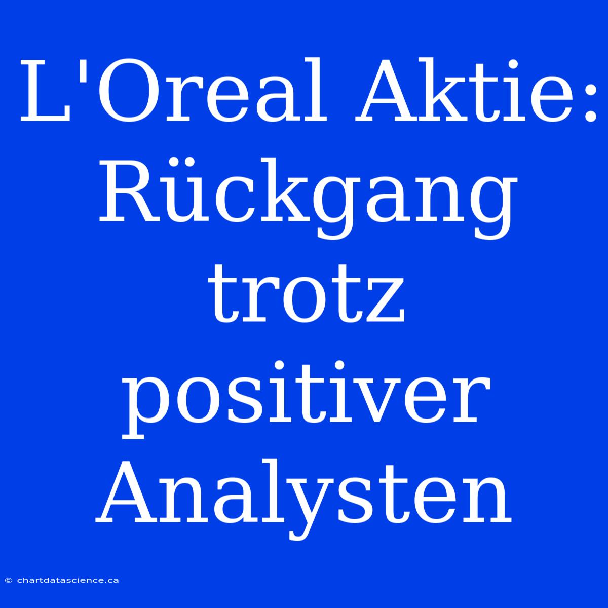 L'Oreal Aktie: Rückgang Trotz Positiver Analysten