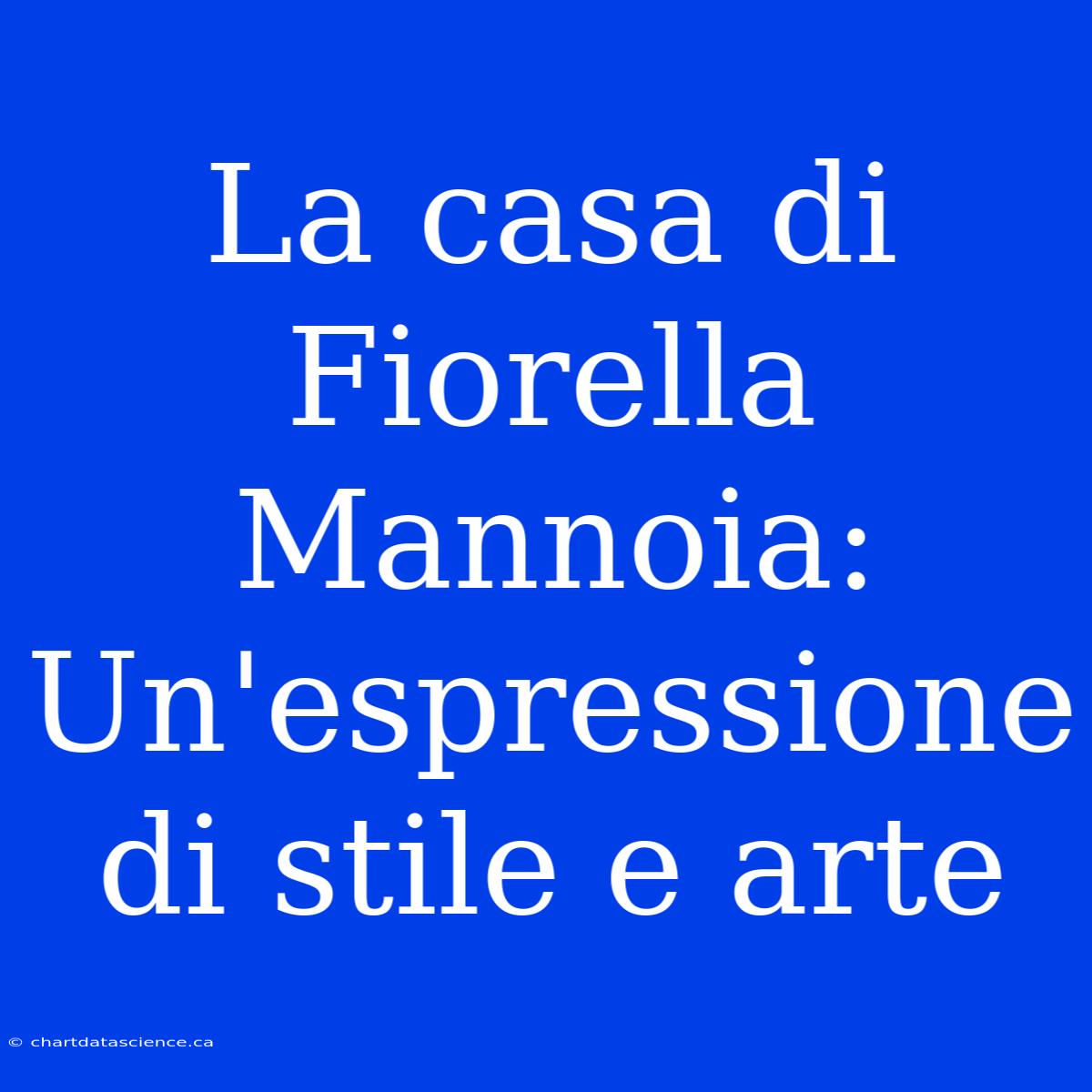 La Casa Di Fiorella Mannoia: Un'espressione Di Stile E Arte