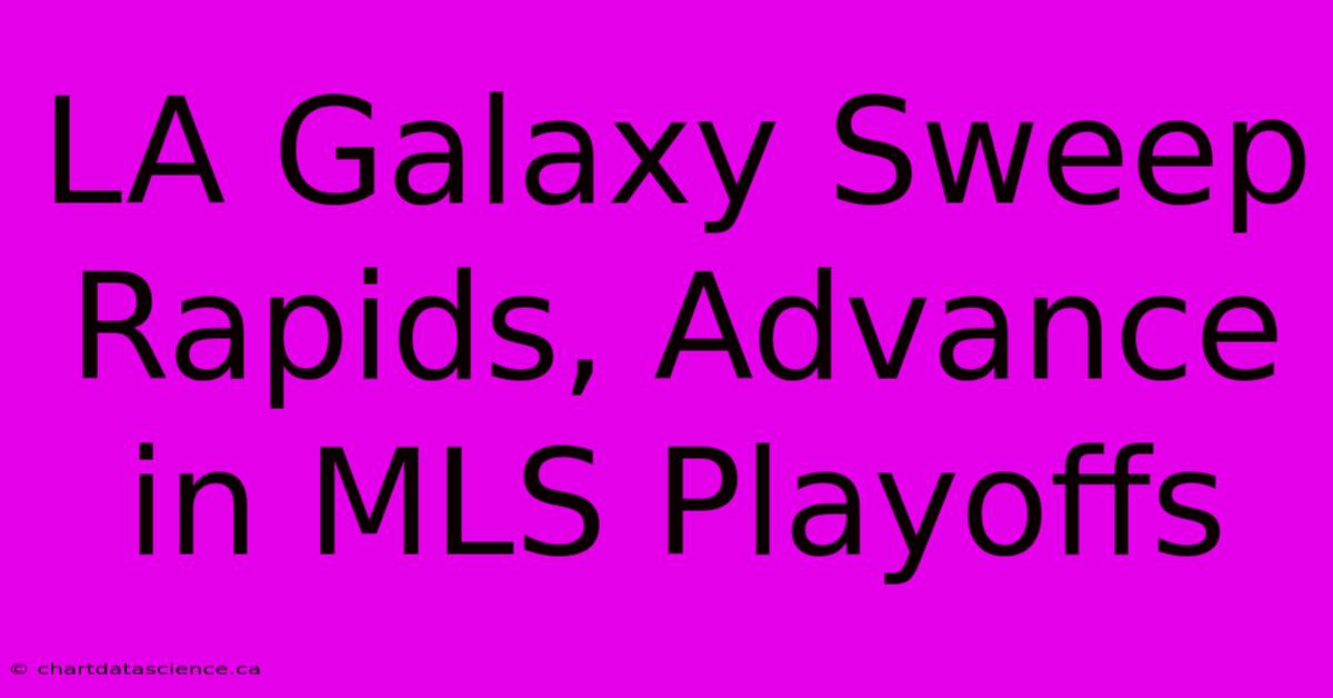 LA Galaxy Sweep Rapids, Advance In MLS Playoffs