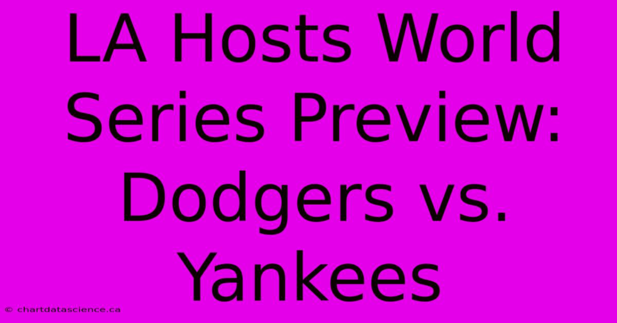 LA Hosts World Series Preview: Dodgers Vs. Yankees 